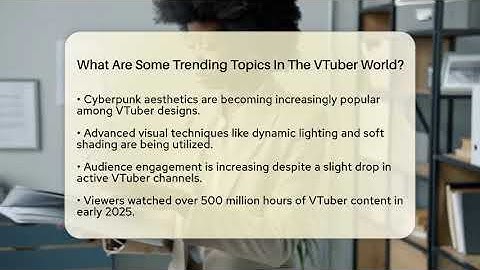 What Are Some Trending Topics In The VTuber World? - Everyday-Networking