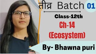 Class-12th|| Ch-14|| Ecosystem|| Biology by Bhawna puri