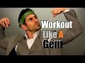 How To Workout Like A Gentleman | Gym Etiquette