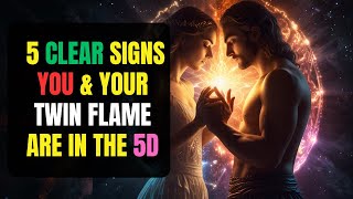 Are You & Your Twin Flame in the 5D? 5 Clear Signs You Can’t Deny