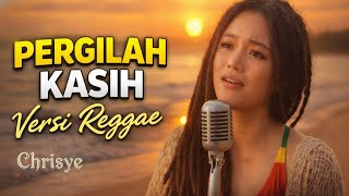 Pergilah Kasih - Chrisye - Versi Reggae Sendu Menyentuh Hati | Tropical Reggae ID