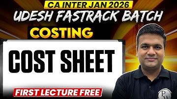 CA Inter Costing: Cost Sheet | Udesh Fastrack Jan 2026 Batch | CA Sunil Keswani Sir