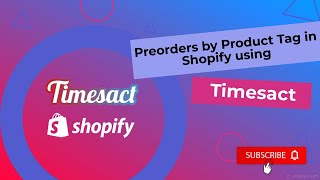 1. Preorders by Product Tag in Shopify using Timesact