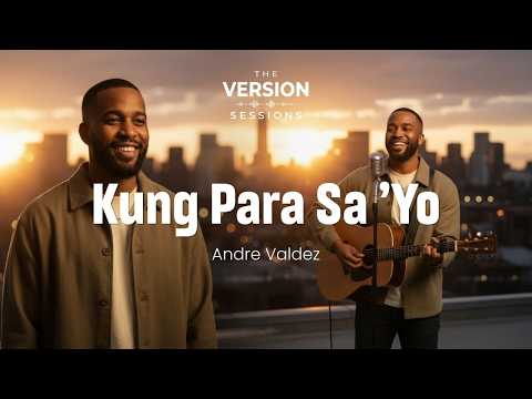 The Version Sessions - Kung Para Sa 'Yo - (Cover by Andre Valdez)