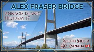 Annacis Island to South Delta via Alex Fraser Bridge and Hwy 17 Friday, 23rd Oct, 2026 BC Canada 🇨🇦 