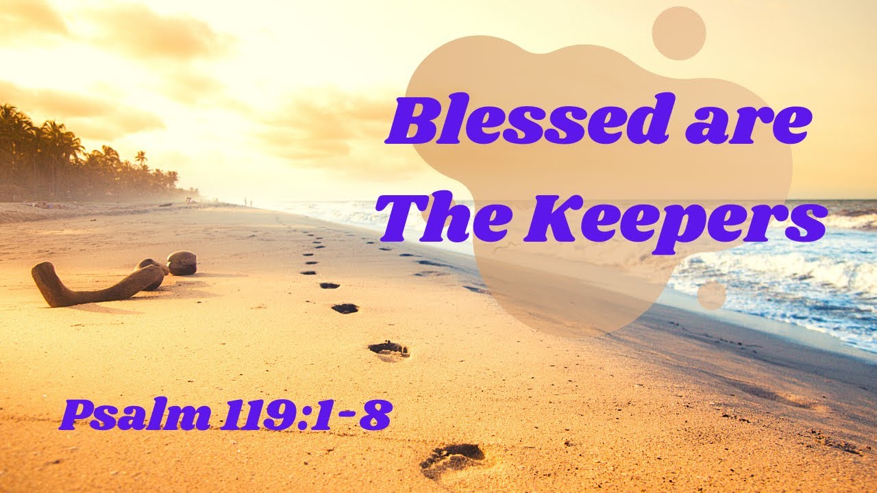 Psalm 119 1 8 Blessed Are The Keepers YouTube