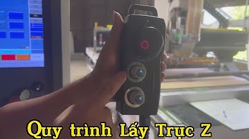 Quy Trình Lấy Trục Z trên máy CNC  SynTec