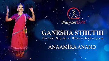 Ganesha Sthuthi by Anaamika Anand - NatyamUAE - Bharathanatyam Dance