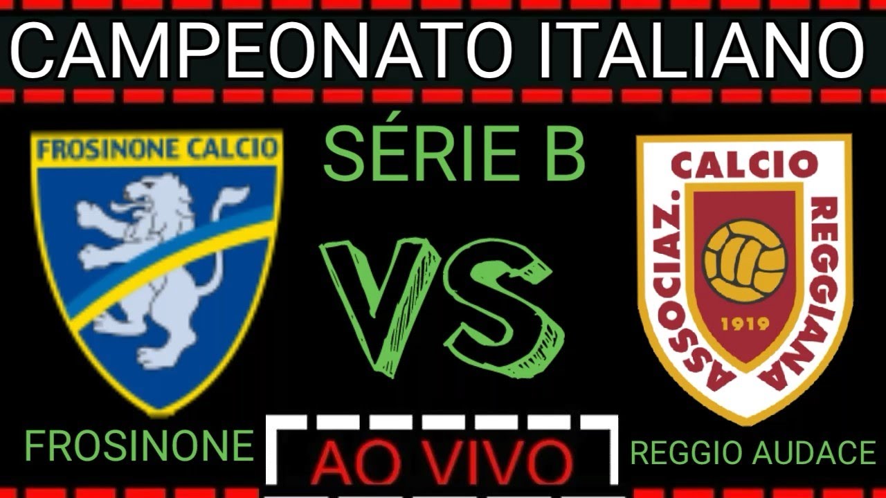 Frosinone x Reggio Audace ao vivo - Campeonato Italiano Série B