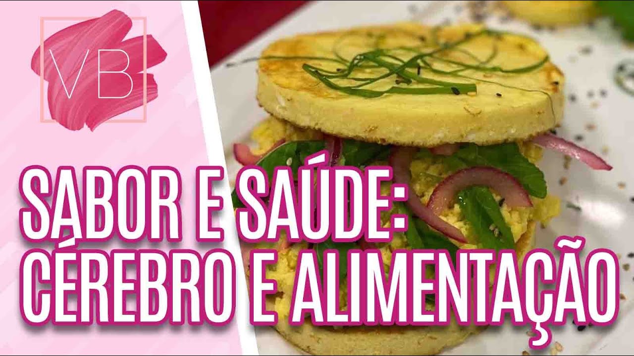 Sabor e Saúde: relação dos alimentos com o cérebro + receita - Você Bonita (19/07/21)