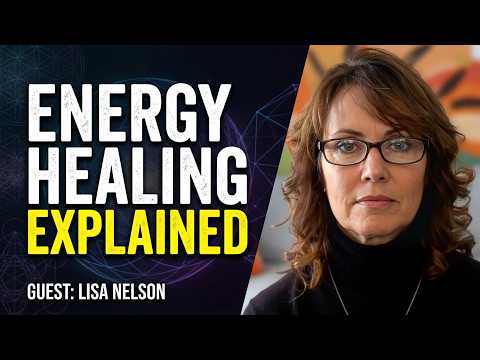 Energy Healing Explained | Energy Fields, Chakras & Miracles: Guest Lisa Nelson