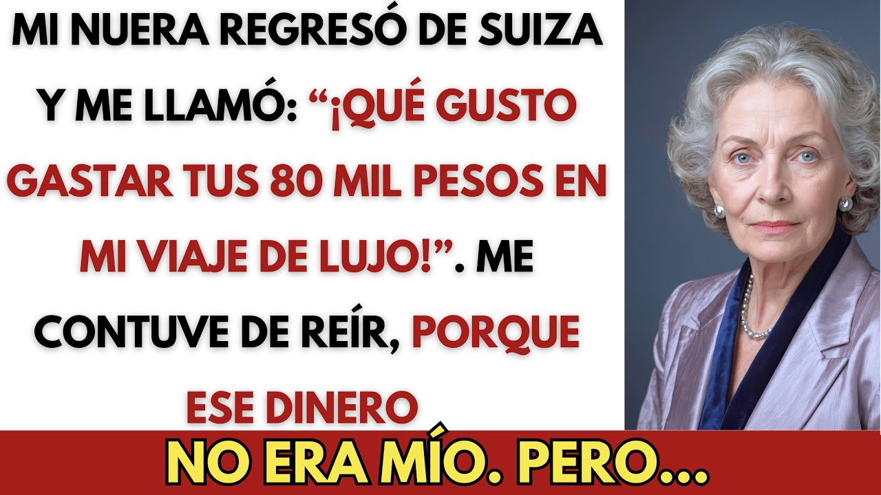La nuera gastó 80 mil pesos en un viaje, pero cuando revisé el número de cuenta, no era mía