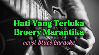 HATI YANG TERLUKA - Broery Marantika - versi blues karaoke 