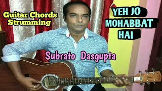 Yeh Jo Mohabbat Hai  Guitar Chords Strumming  Subrato Dasgupta