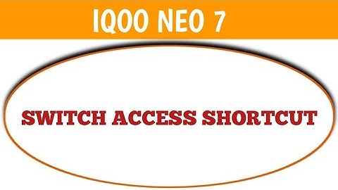 switch access shortcut on off kaise kare iqoo Neo 7 5g, iqoo Neo 7 5g me switch access shortcut on o