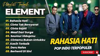 ELEMENT - RAHASIA HATI - CINTA TAK BERSYARAT - CINTA SEJATI || LAGU BAND INDO PALING POPULER 2026