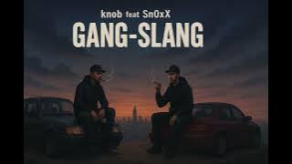 knob - GANG-SLANG feat (Sn0xX) OFFICIAL AUDIO 
