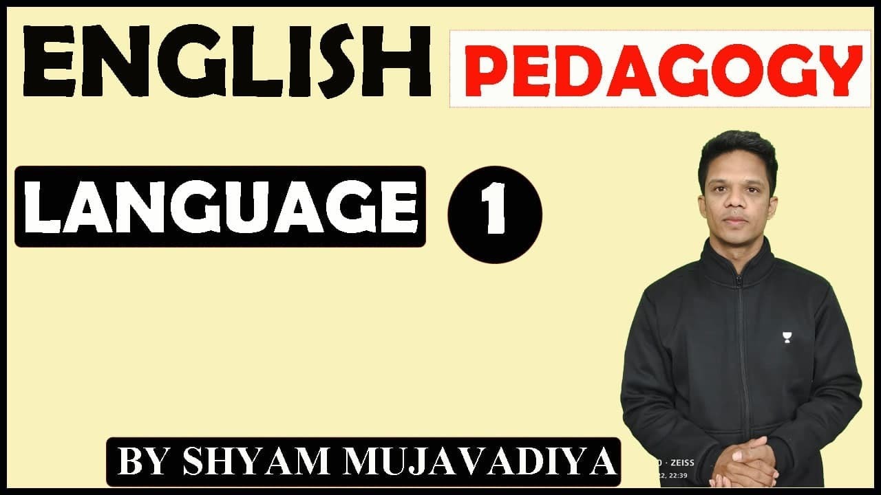 English Pedagogy Class 1 || Language || By shyam Sir