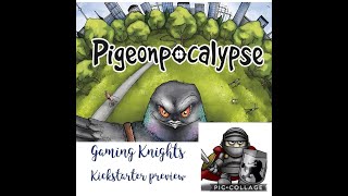 Gaming Knights kickstarter preview ; We play Pigeonpocalypse ( full....ish playthrough )