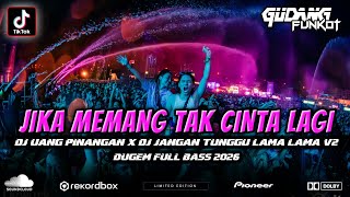 DJ Jika Memang Tak Cinta Lagi (Uang Pinangan) !! DUGEM FULL BASS 2026 !!  JANGAN TUNGGU LAMA LAMA V2