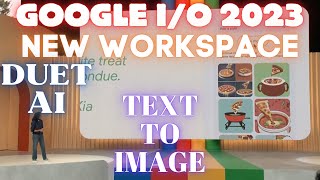 Google I/O 2023 NEW Workspace Is Collaborating With Duet AI - Capabilities Like ChatGPT & Midjourney