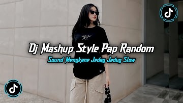 DJ MASHUP STYLE PAP RANDOM SOUND MENGKANE JEDAG JEDUG VIRAL TIKTOK TERBARU 2025 YANG KALIAN CARI 