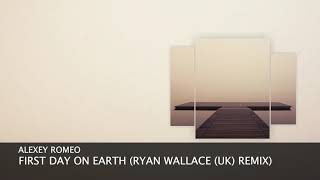 Alexey Romeo - First Day On Earth (Ryan Wallace (Uk) Remix) (Short Edit) [Progressive House]