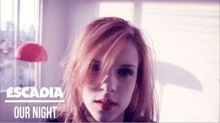 Escadia - Our Night (OUT NOW)