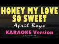 Honey My Love So Sweet - April Boys | HD KARAOKE