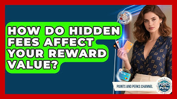 How Do Hidden Fees Affect Your Reward Value? - Points and Perks Channel
