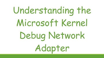 Understanding the Microsoft Kernel Debug Network Adapter