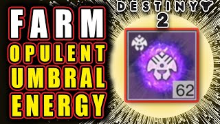 Opulent Umbral Energy FARM Tips | Destiny 2