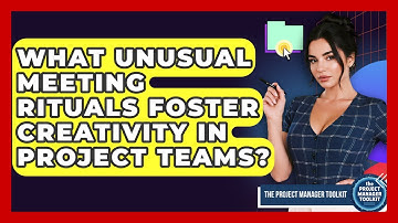 What Unusual Meeting Rituals Foster Creativity In Project Teams? - The Project Manager Toolkit