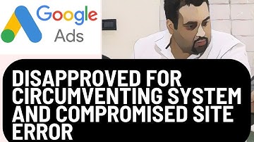 How to Fix Circumventing System and Compromised Site Error (Google Ads Disapproved)