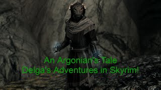 An Argonian's Tale: Delga's Adventures in Skyrim (Act I)