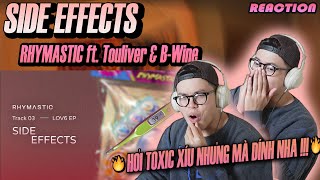 Rhymastic - Side Effects feat. Touliver & B-Wine | Hơi TOXIC mà DÍNH NHA !!!| (CHOKIE Reaction !!!)