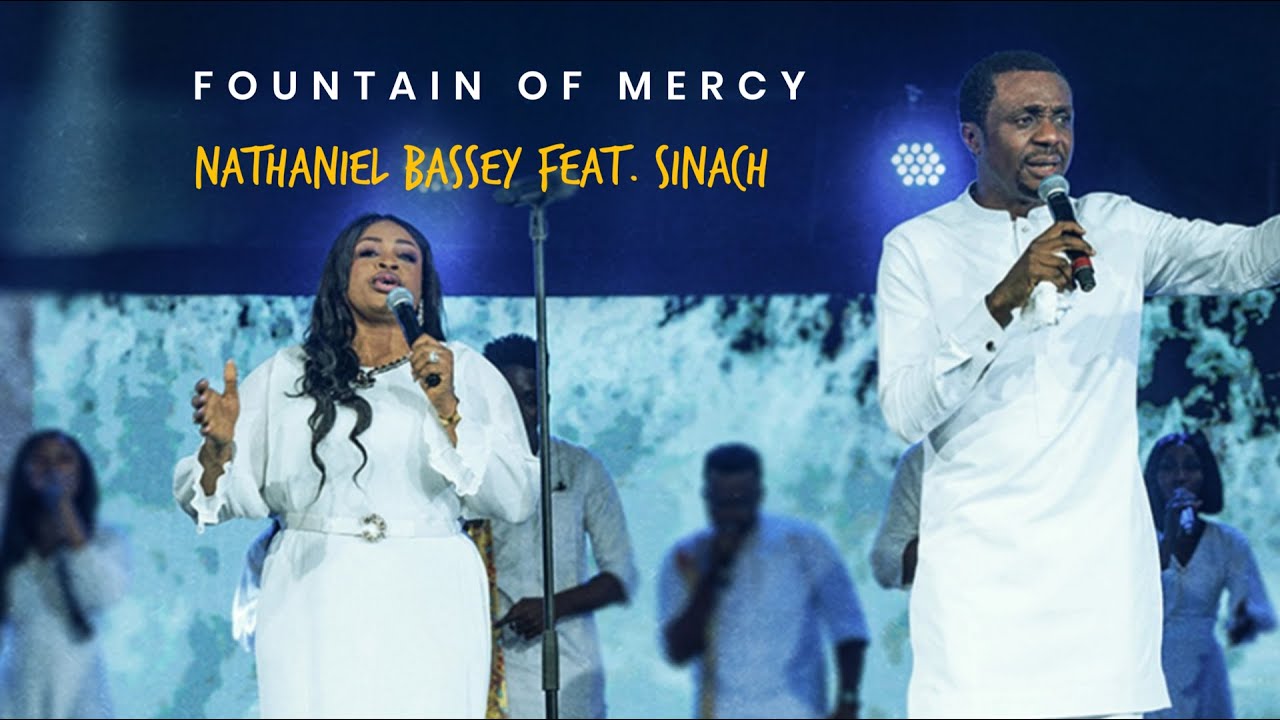 FOUNTAIN OF MERCY  NATHANIEL BASSEY feat SINACH  nathanielbassey  fountainofmercy  sinach