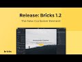 Bricks 1.2 - New "Container" Element