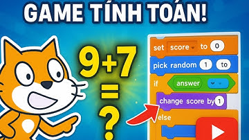 📓GAME TÍNH TOÁN (SCRATCH) - MUỐN LẬP TRÌNH PHẢI XEM VIDEO NÀY !! - CODE CÙNG TUI