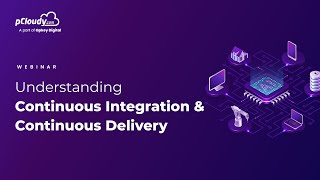 Understanding Continuous Integration & Continuous Delivery