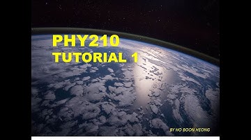 HBH-PHY210 TUTORIAL 1