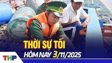 THỜI SỰ TỐI 3/11: Chống khai thác thủy sản bất hợp pháp IUU