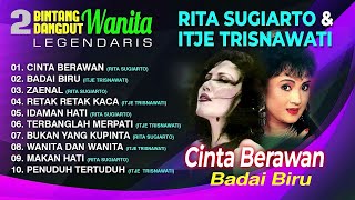 RITA SUGIARTO & ITJE TRISNAWATI - Cinta Berawan & Badai Biru (10 Lagu Dangdut Original Terbaik)