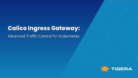 [Calico Demo] Calico Ingress Gateway: Advanced Traffic Control for Kubernetes