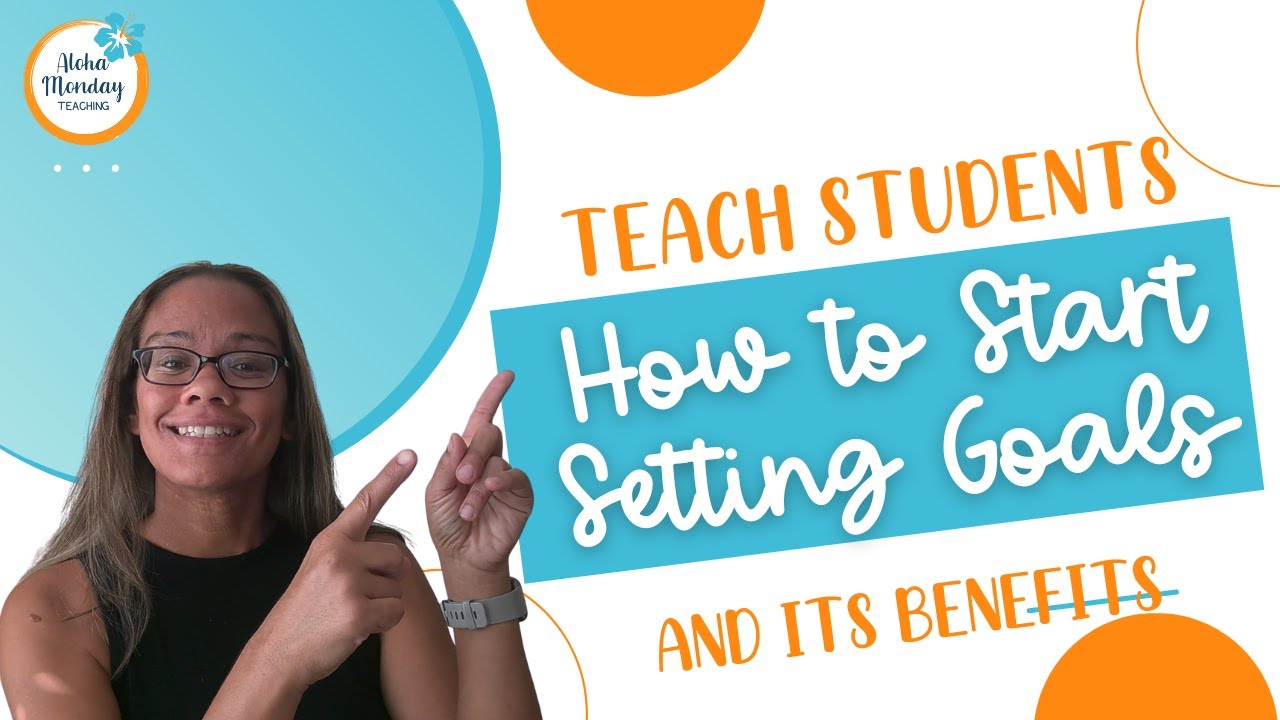 Teach Students How to Start Setting Goals and its Benefits - YouTube