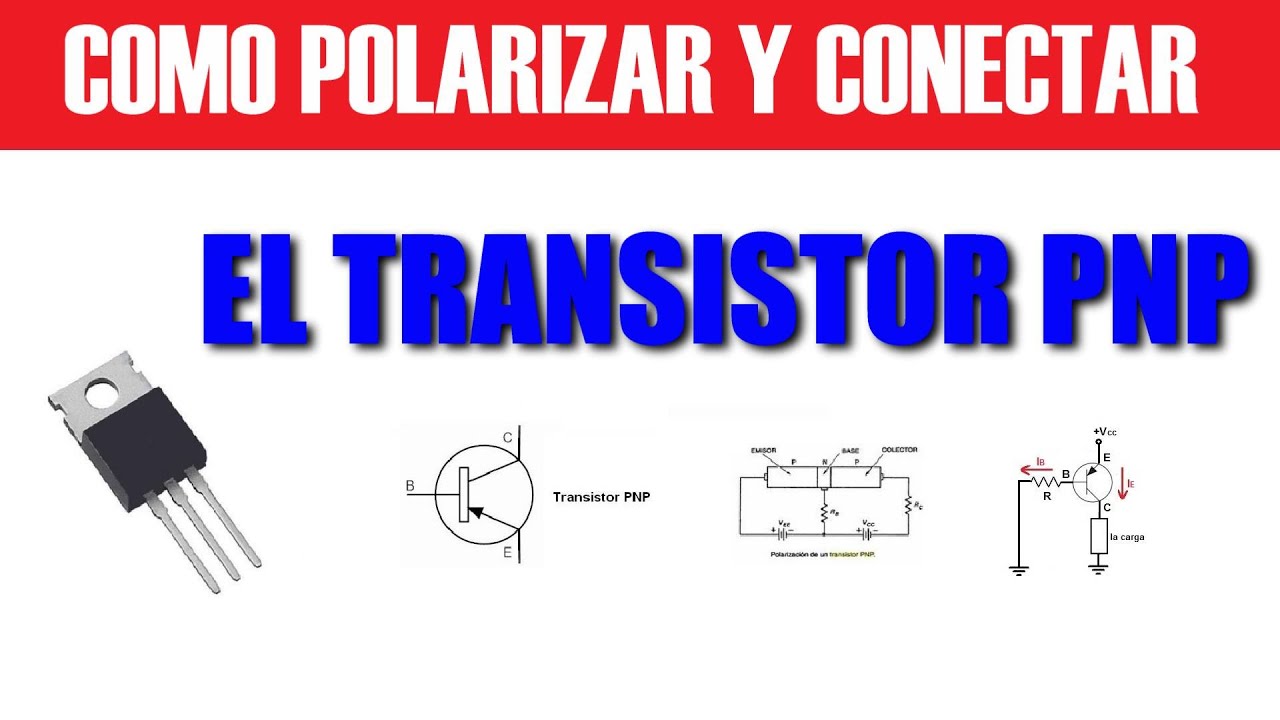 EL TRANSISTOR PNP Como POLARIZAR y CONECTARLO para CONTROLAR GRANDES CARGAS  de CORRIENTES - YouTube