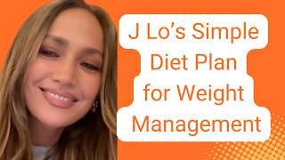 J Lo's Simple Diet Plan for Weight Management #jenniferlopezdiet #jenniferlopezweightcontrol