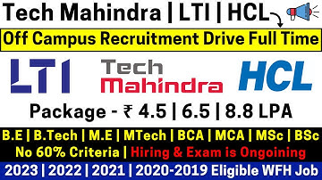 Tech Mahindra, HCl & LTI Mega Off Campus Hiring 2023-2019 BATCH Any Graduate/ Stream/ Branch 6.5 LPA
