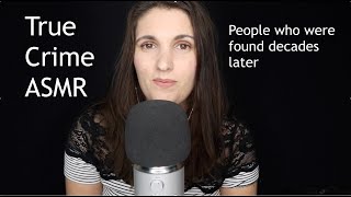 ASMR True Crime - People who went missing and were found decades later
