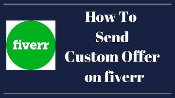 How to Send a Custom Offer to Buyer on Fiverr